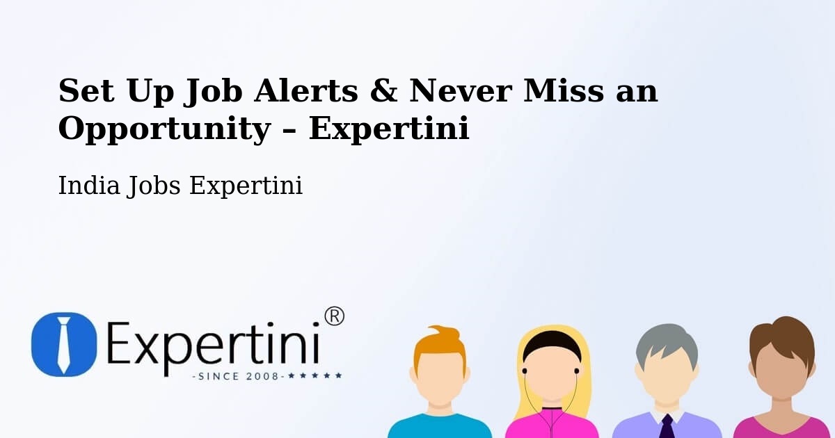 Job Alerts Guide – Get Notified About New Jobs in Kusmara - Kusmara, India Jobs Expertini